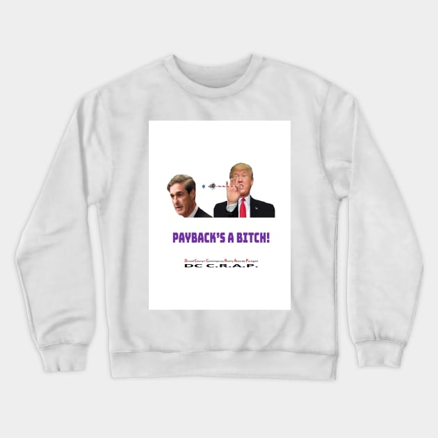 Payback's A Bitch! Crewneck Sweatshirt by arTaylor